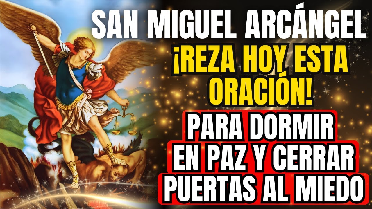 SAN MIGUEL ARCÁNGEL: ORACIÓN DE NOCHE PARA DORMIR EN PAZ Y CERRAR PUERTAS AL MIEDO (MUY PODEROSA)
