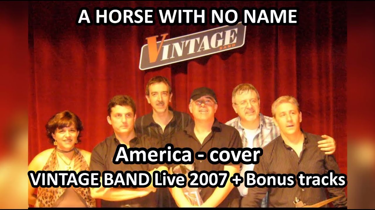 A HORSE WITH NO NAME (America) - Vintage Band / Live 2007 (cover)