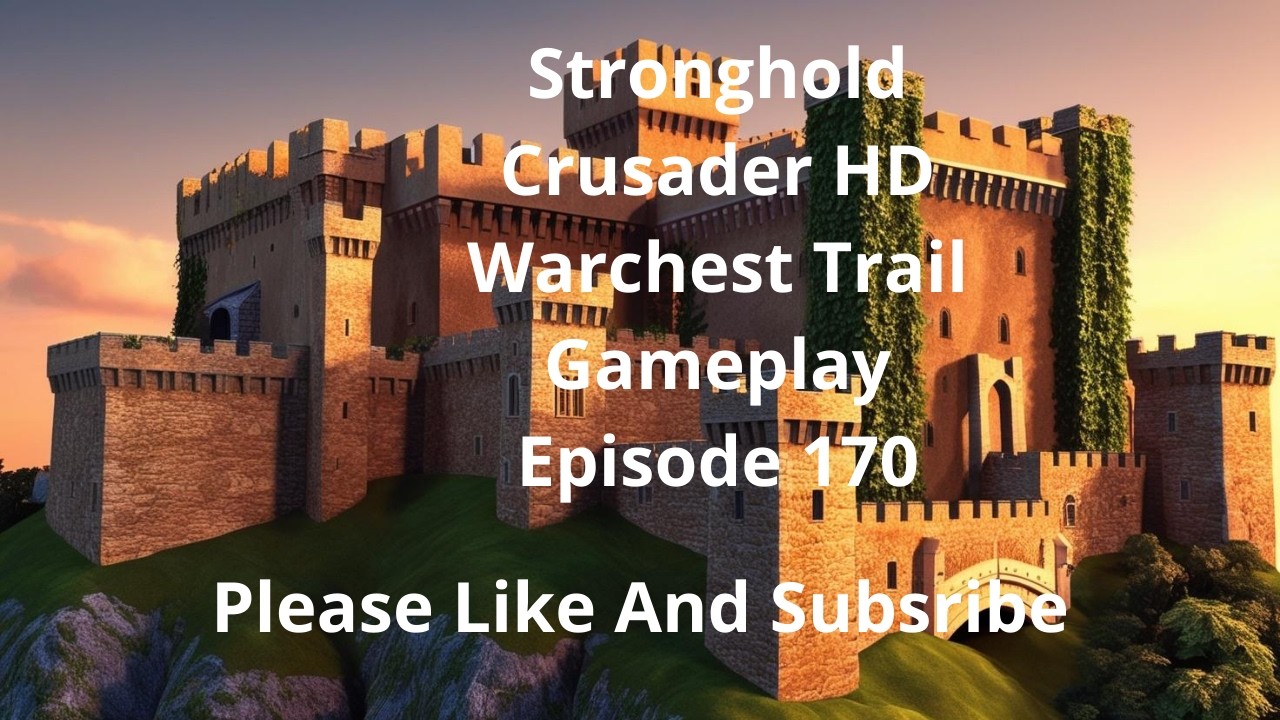 Stronghold Crusader HD Warchest Trail Gameplay Episode 170
