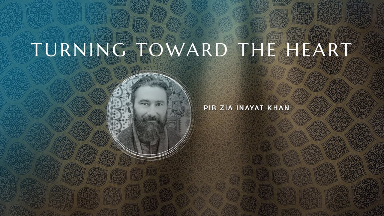 Turning Toward the Heart: Pir Zia Inayat Khan