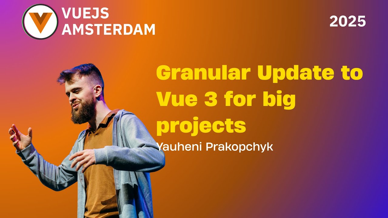 Yauheni Prakopchyk - Granular Update to Vue 3 for big projects
