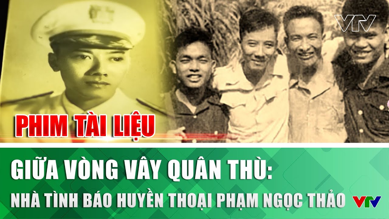 Giữa vòng vây quân thù: Nhà tình báo huyền thoại Phạm Ngọc Thảo  | Phim tài liệu | VTV
