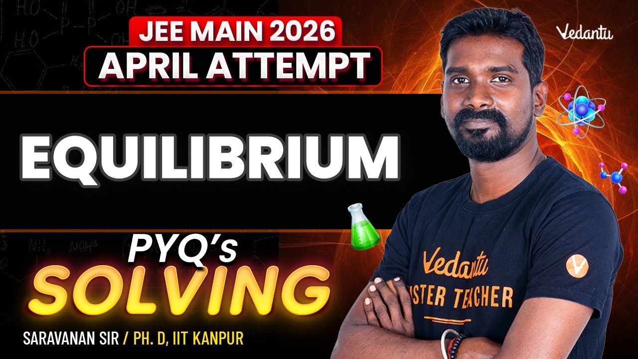 Equilibrium | PYQ Solving | JEE Main 2026 April Attempt | Saravanan Sir