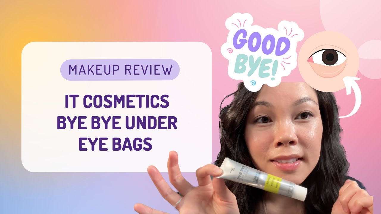 BYE BYE Eye Bags!! - IT Cosmetics Review