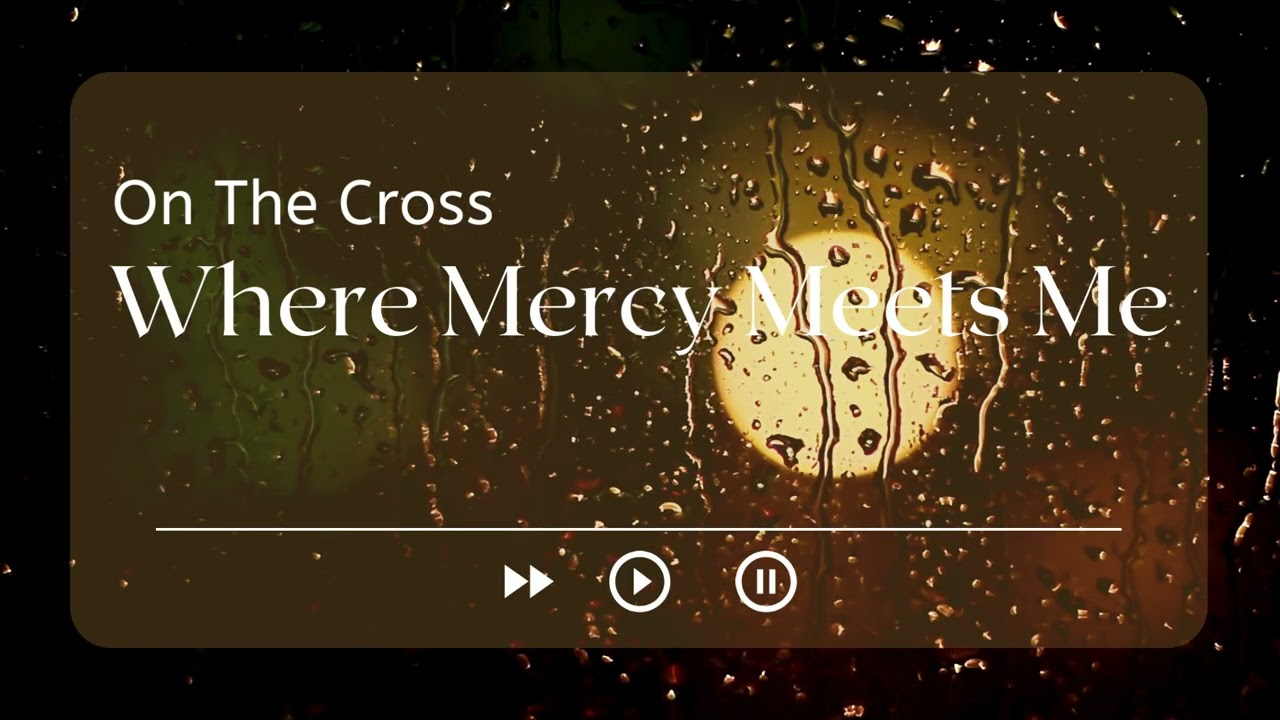 Sam Ak – Where Mercy Meets Me