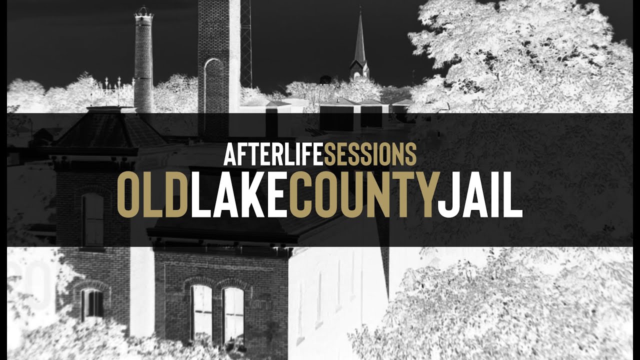 Old Lake County Jail | Afterlife Sessions | S02E01