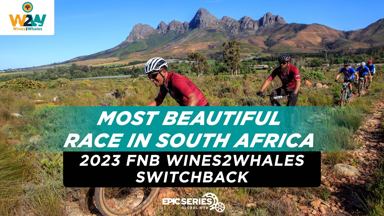 South Africa's Most Beautiful MTB Race! | 2023 FNB Wines2Whales Switchback