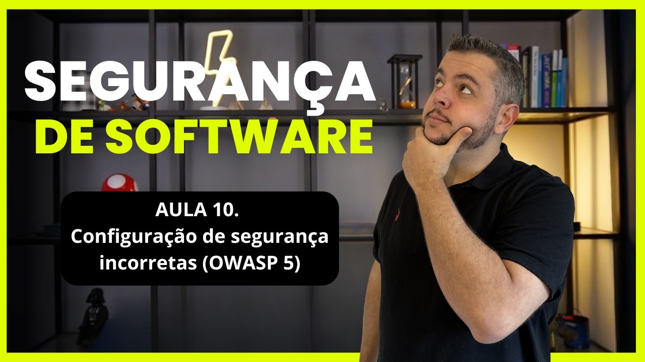 10. OWASP A05:2021 Configuração de segurança incorretas