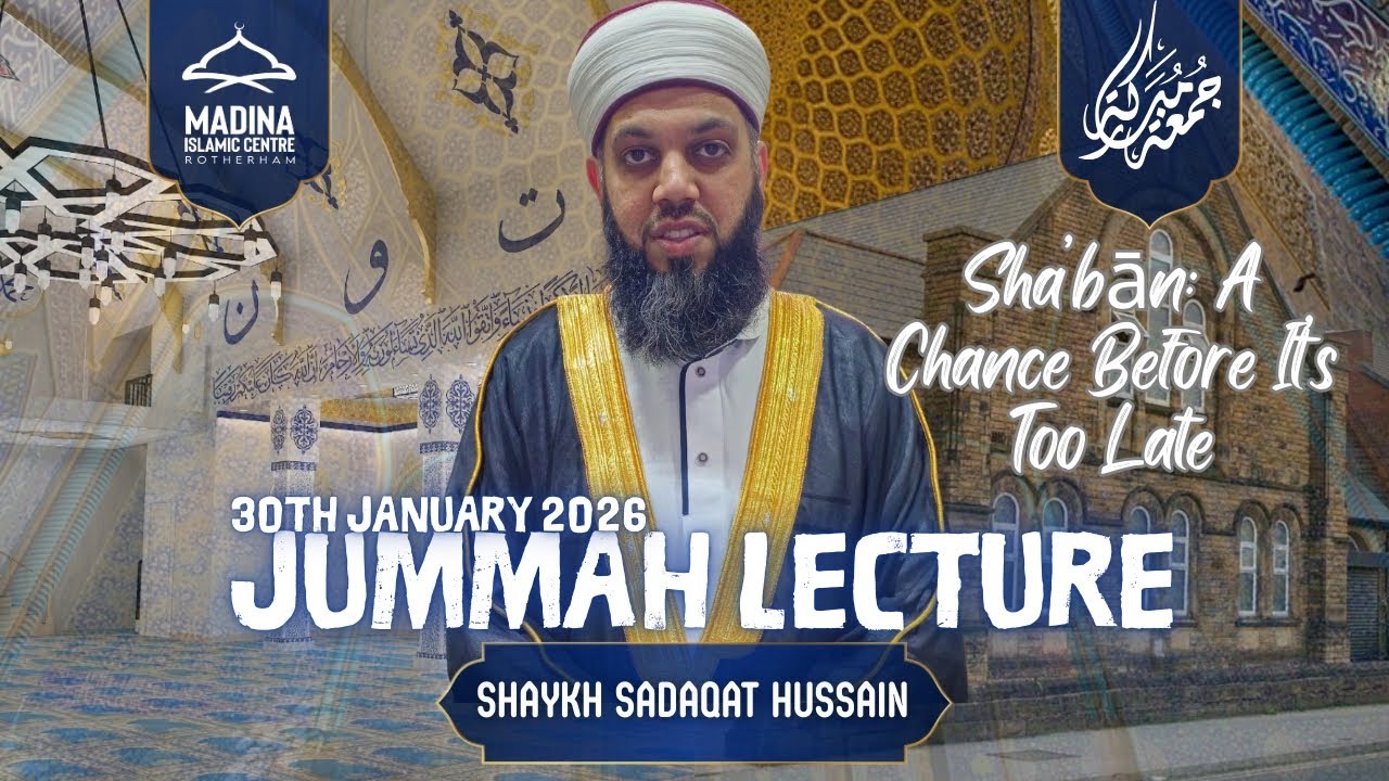 Sha’bān: A Chance Before It’s Too Late | Shaykh Sadaqat Hussain