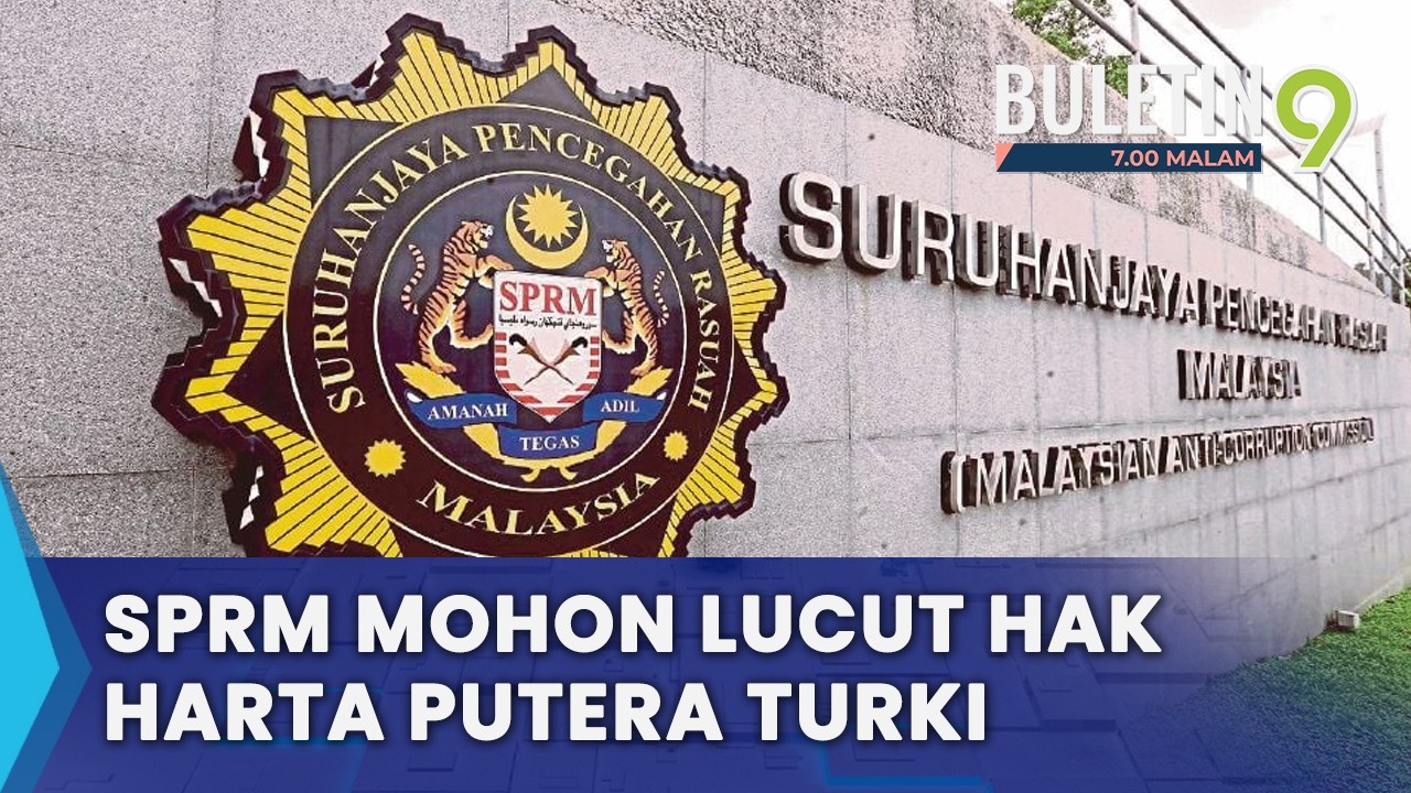 SPRM Mohon Lucut Hak Harta Putera Turki Abdullah Al-Saud Di Luar Malaysia (B9)