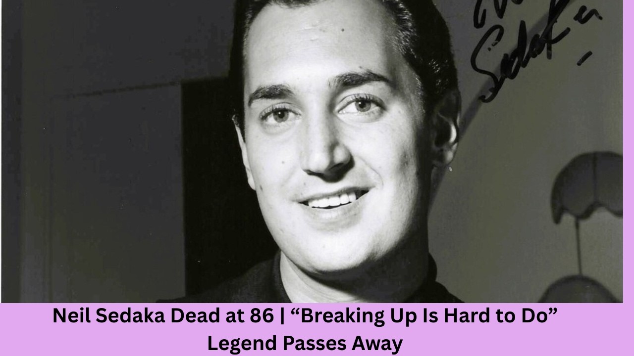 Neil Sedaka Dead at 86 | “Breaking Up Is Hard to Do” Legend Passes Away