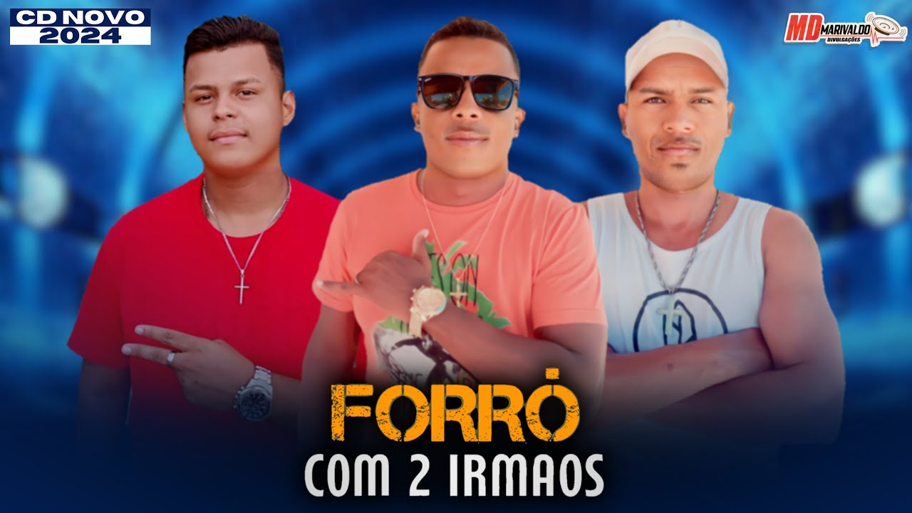 FORRÓ COM 2 IRMÃOS - CD NOVO 2024 ( LANÇAMENTO )