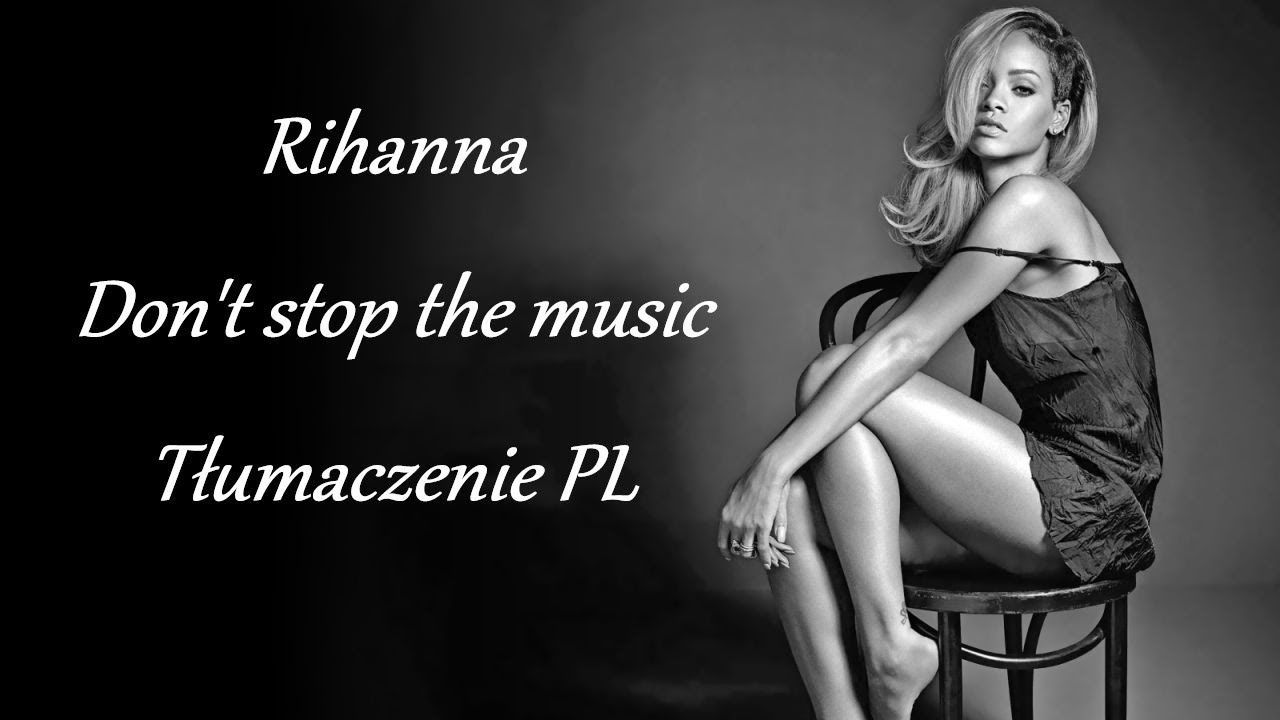 Rihanna - Don't stop the music (Tłumaczenie PL)