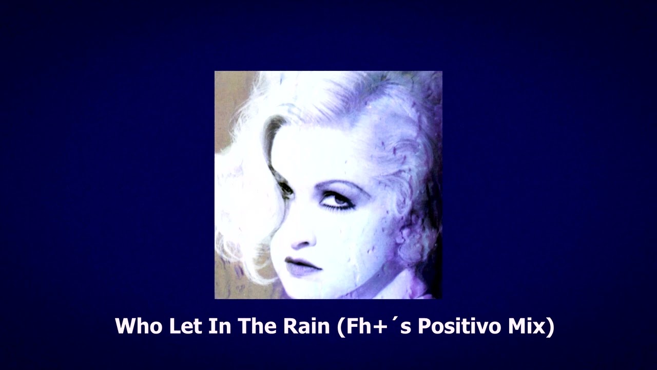 Who Let In The Rain (Fh+&acute;s Positivo Mix)