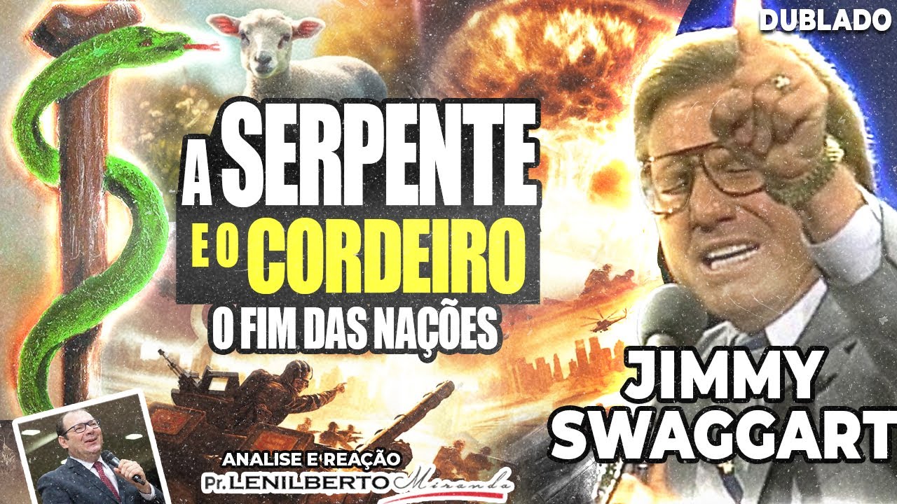 Jimmy Swaggart - O Cordeiro e a serpente E O FIM DAS NAÇÕES - Mensagem Comentada - Pr. Lenilberto