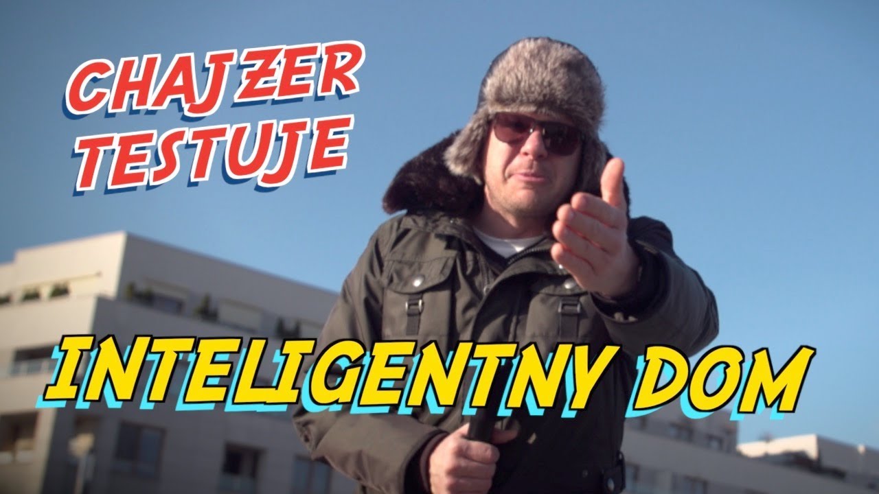 CHAJZER TESTUJE INTELIGENTNY DOM