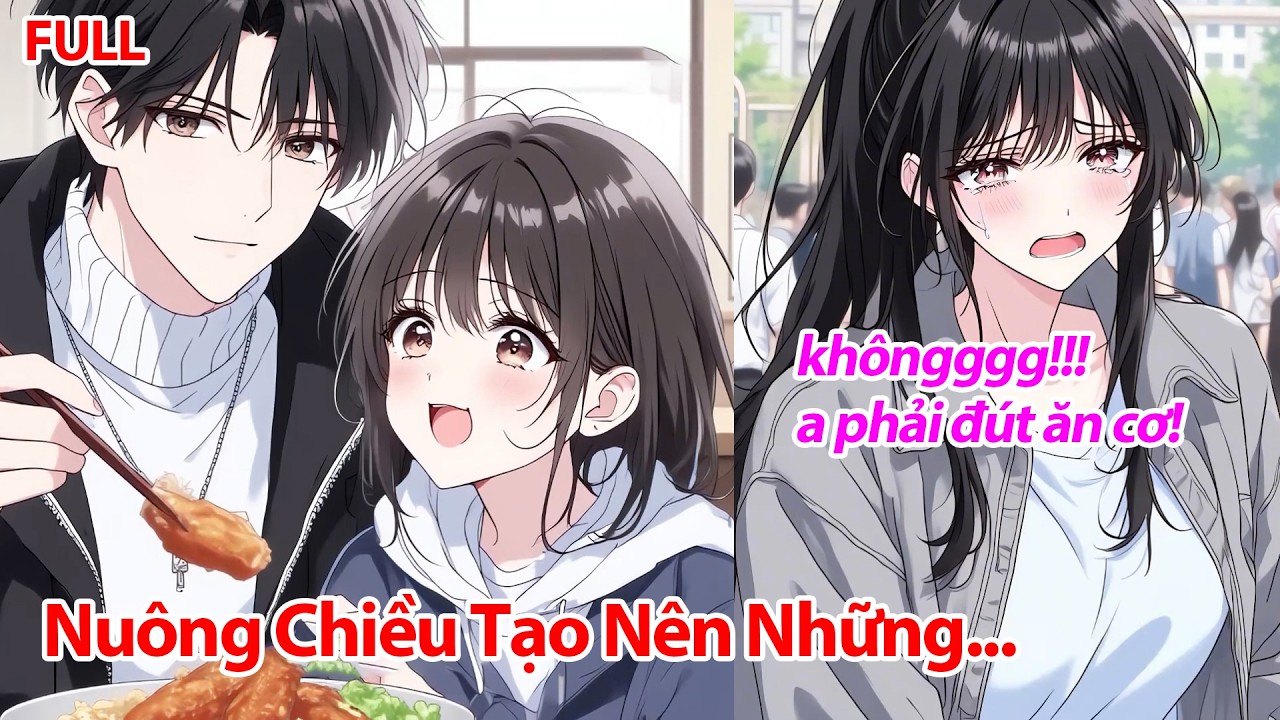 FULL Cô Bé Tôi Nuôi Lớn Từng Thìa Cơm: Trước Mặt Thiên Hạ Cao Ngạo, Sau Lưng Lại Là Đuôi Nhỏ Mít Ướt