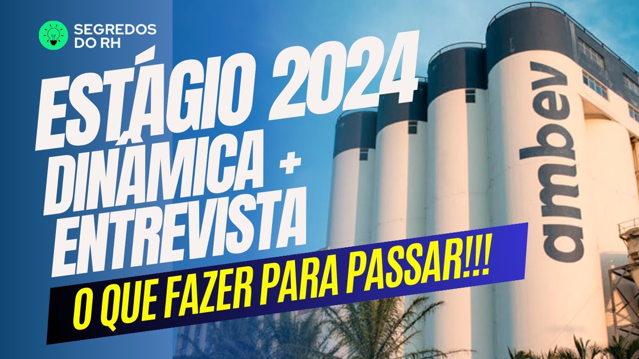 Estágio Ambev 2024 - O que fazer para passar no Challenge Experience - Dinâmica + Pitch + Entrevista