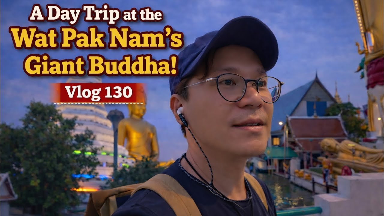 Searching for the Sunset: A Day Trip to Wat Pak Nam’s Giant Buddha, Vlog 130