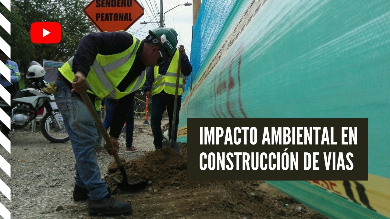 🟢 Impactos Ambientales en Construcci&oacute;n de V&iacute;as