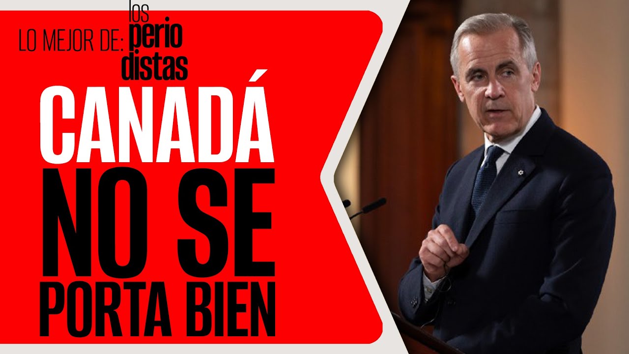 #LoMejor #LosPeriodistas #Análisis ¬ Canadá no se porta bien