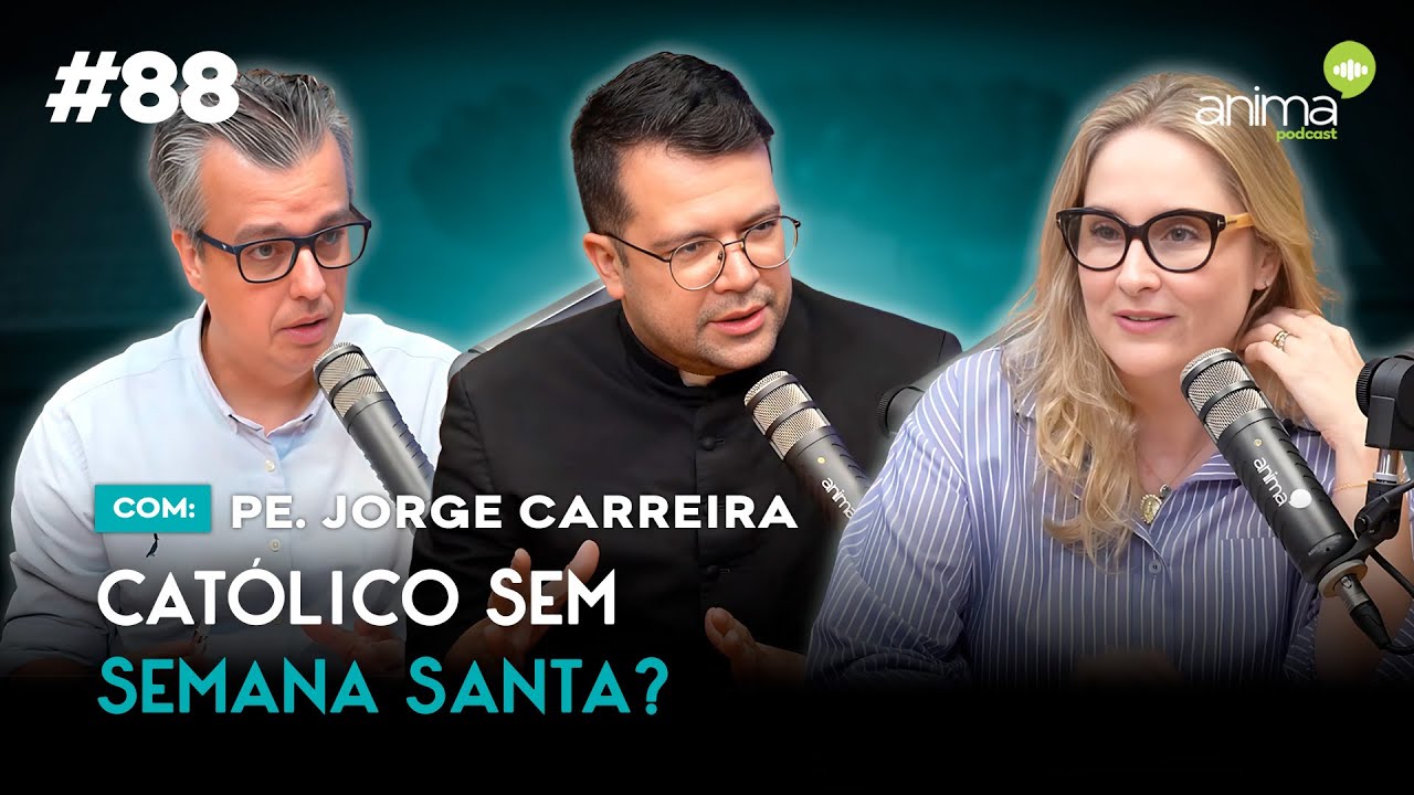 Católico sem Semana Santa? | Ep. #88 | com Padre Jorge Carreira