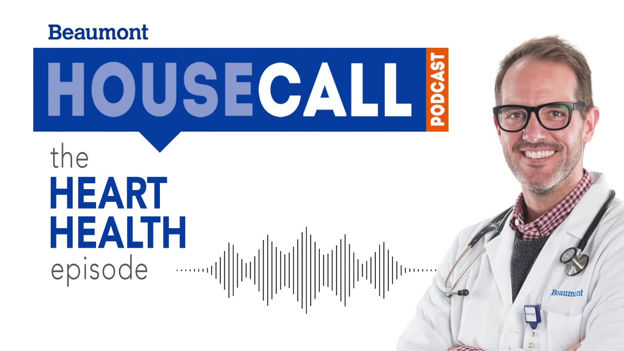 the Heart Health episode | Beaumont HouseCall Podcast