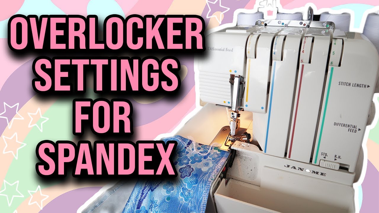 OVERLOCKER/SERGER MACHINE SETTINGS FOR SEWING SPANDEX! |
