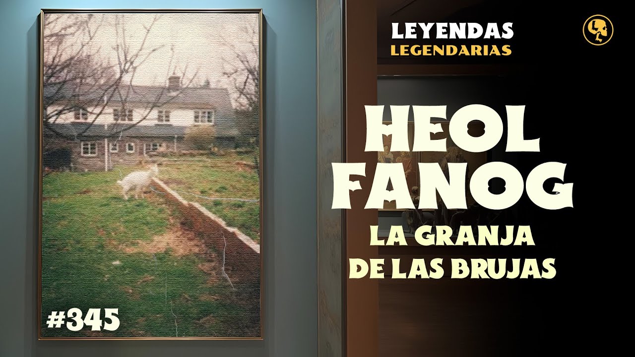 E345: Heol Fanog: La granja de las Brujas