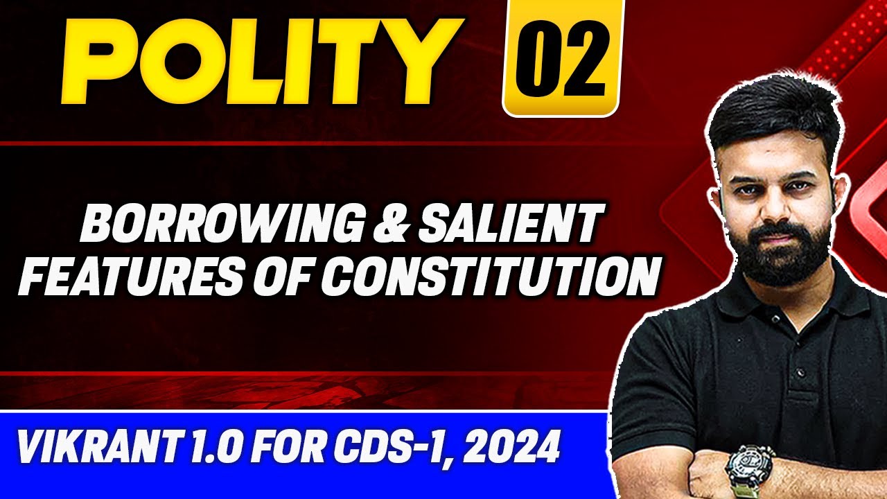 CDS Polity: Borrowing and Salient Features of Constitution | CDS Vikrant 1.0