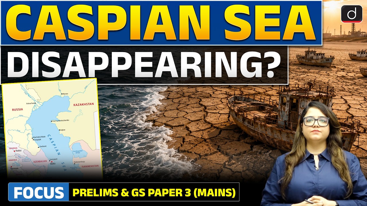 Why Is the Caspian Sea Shrinking? | Ecological Crisis Explained |Latest Update | Drishti IAS English