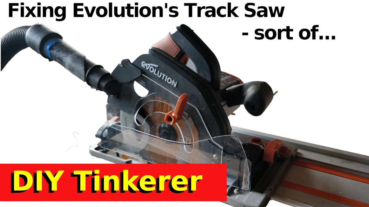 34. Fixing the inherent problems with the Evolution Track Saw - Sort of...