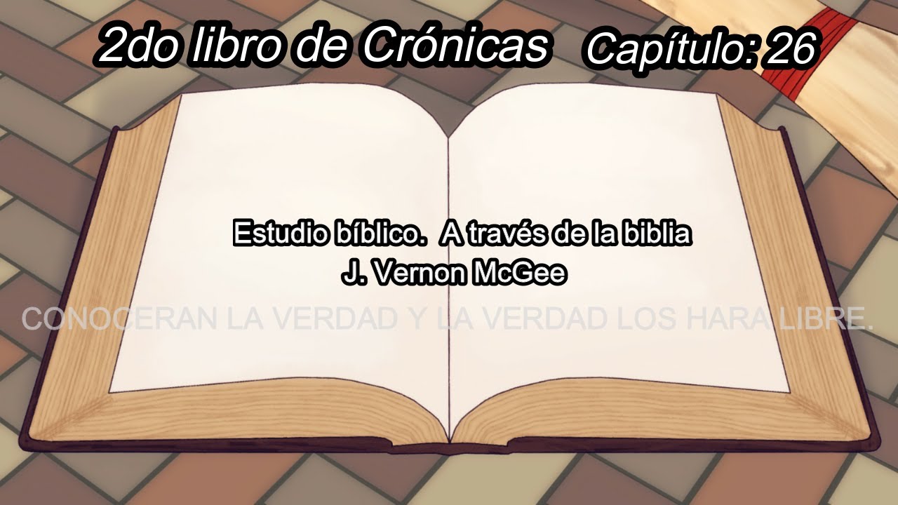 2DO LIBRO DE CRONICAS: 26 Y 27  ESTUDIO BIBLICO