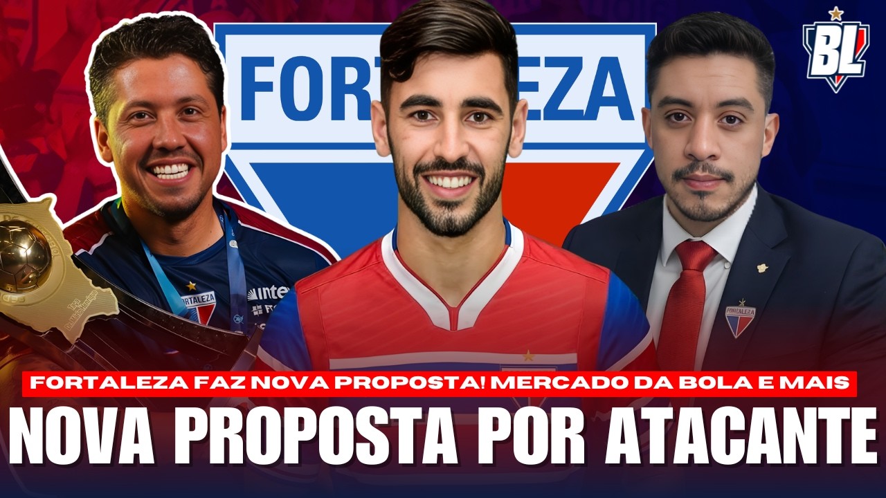 🚨 FORTALEZA FAZ NOVA PROPOSTA POR ATACANTE! MERCADO DA BOLA ESFRIOU? 4,5 MILHÕES NA COPA!