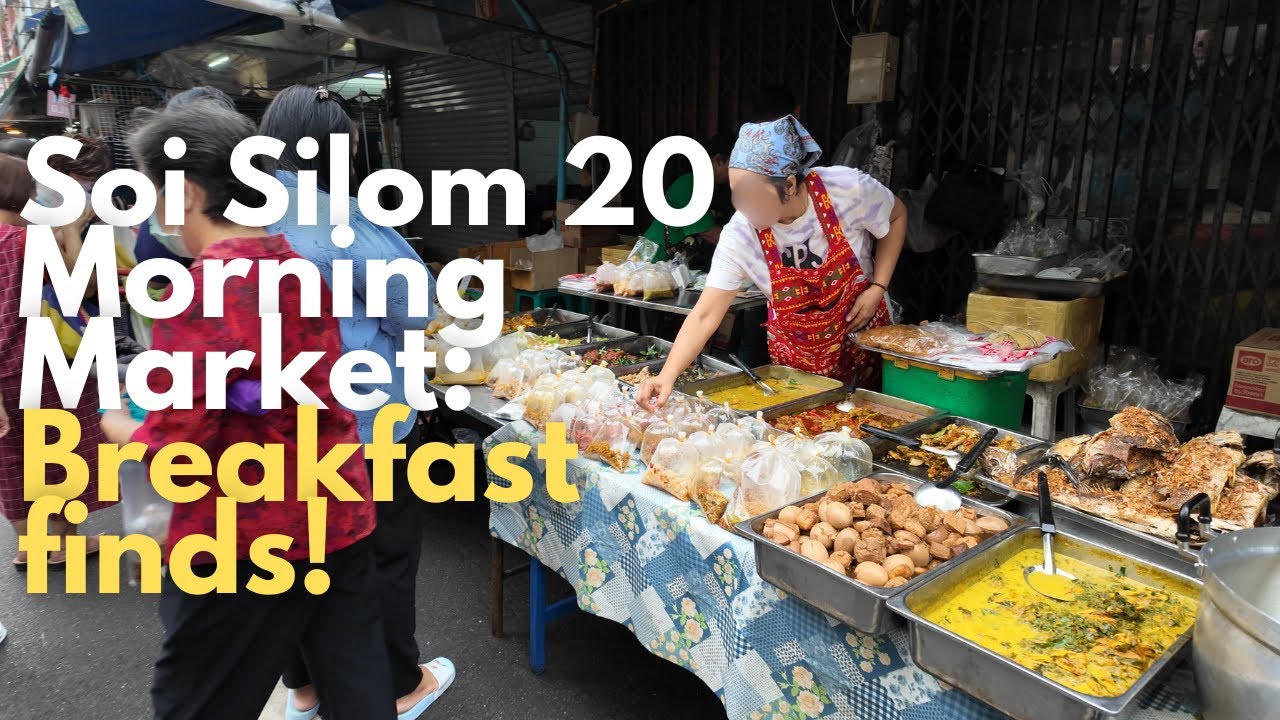 Soi SIlom 20 Morning Market: Breakfast finds!