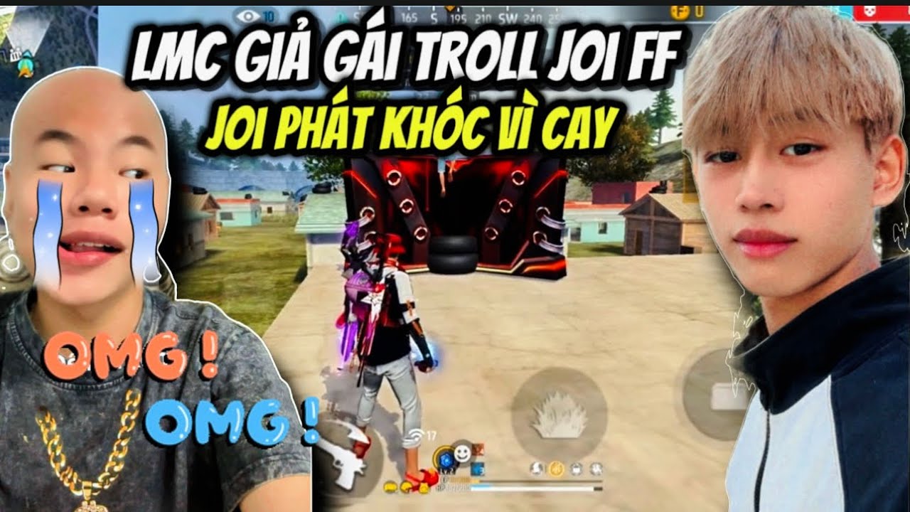 LMC Giả G&aacute;i Troll Joi FF V&agrave; Những M&agrave;n Troll Khiến Joi Chỉ Biết Kh&oacute;c &ldquo; Tổng Hợp Video Triệu View&rdquo;