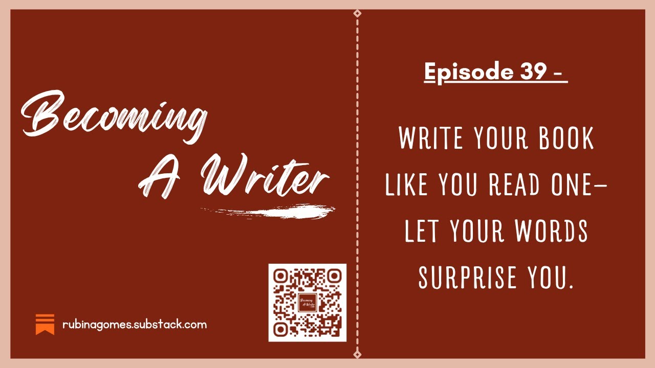 Write Your Book Like You Read One—Let Your Words Surprise You.