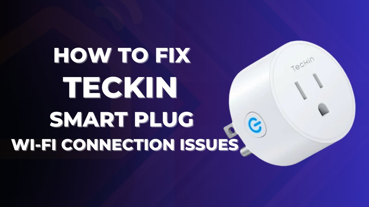 Teckin Smart Plug Not Connecting [How to Fix]