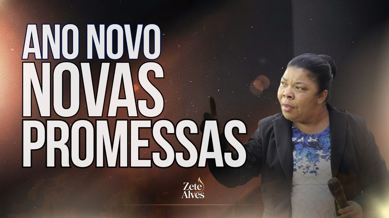 Missionária Zete Alves | Ano Novo, Novas Promessas