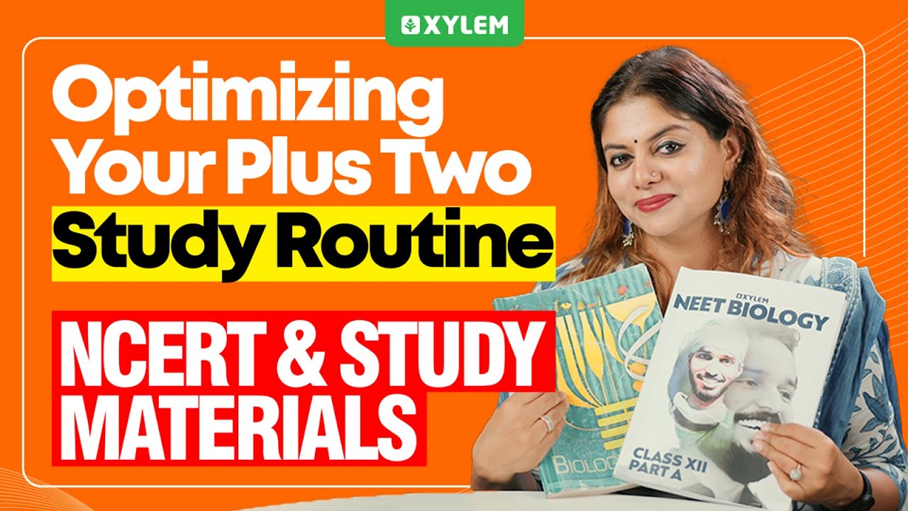 Optimizing Your Plus Two Study Routine: NCERT & Study&nbsp;Materials | Xylem Plus Two NEET / JEE