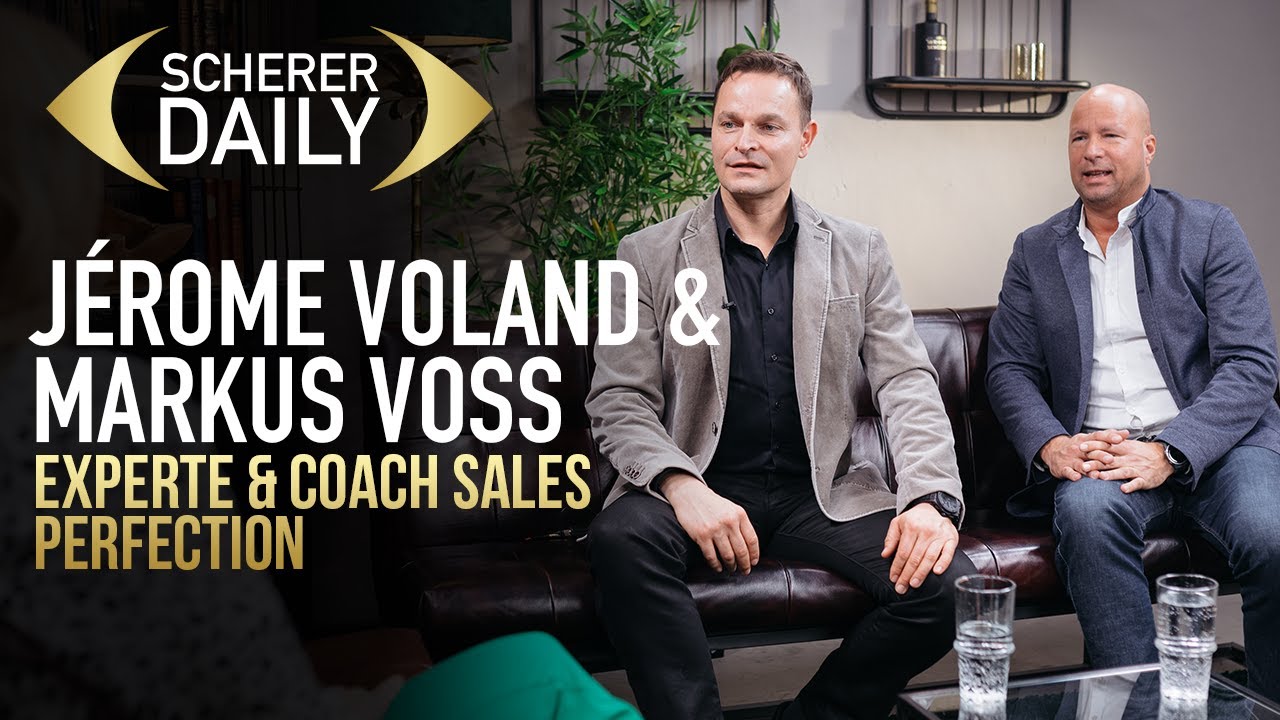 Experte & Coach Sales perfection | Jérome Voland & Markus Voss | Scherer Daily