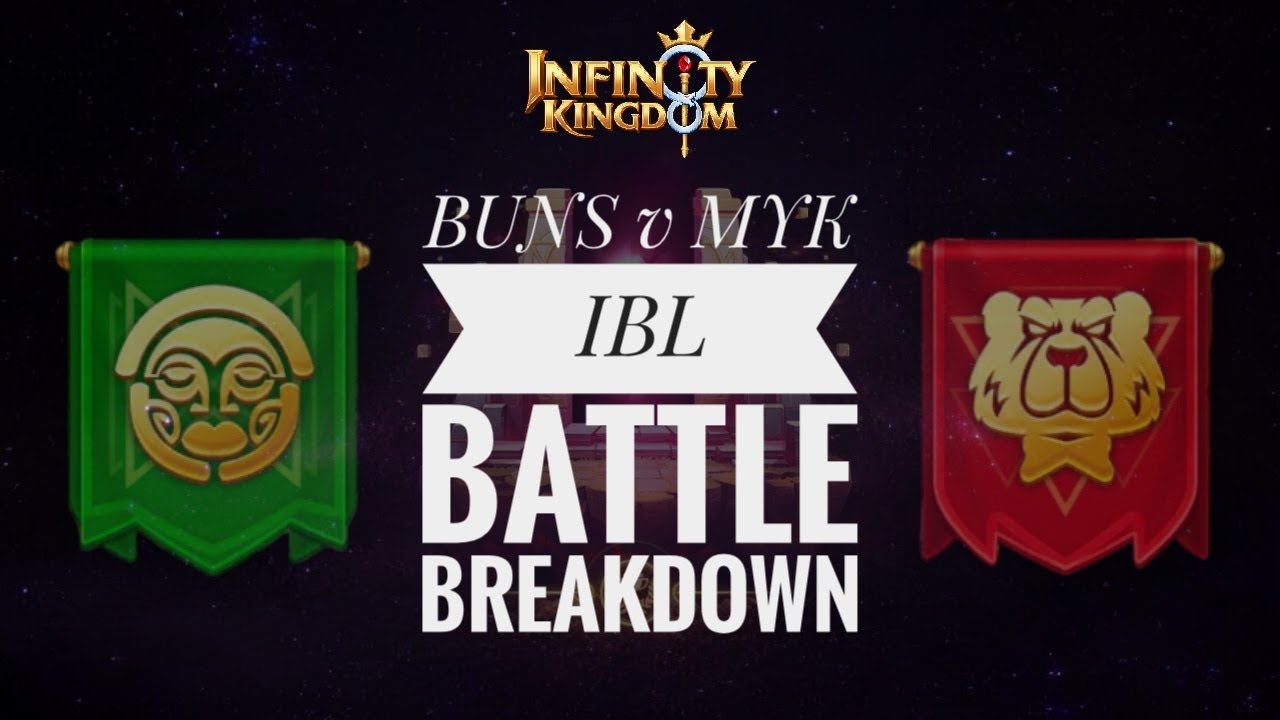 Infinity Kingdom - IBL Match BUNS vs MYK S73!