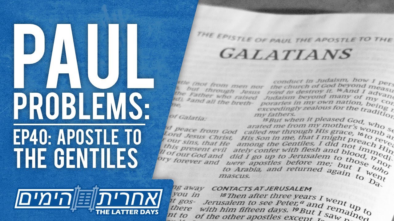 Paul Problems — EP40: Apostle to the Gentiles — Was Paul of Tarsus a False Prophet?