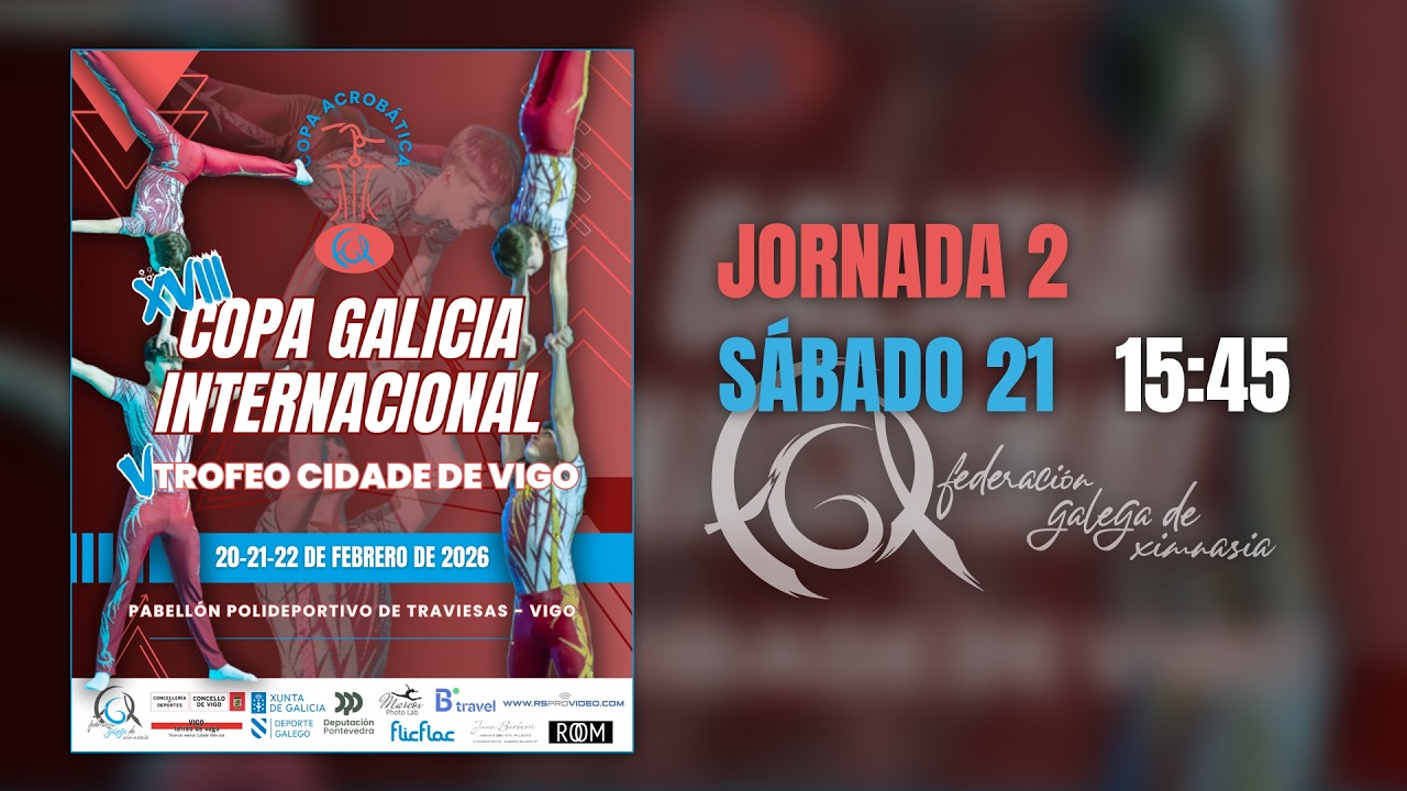 XVIII COPA GALICIA INTERNACIONAL DE GIMNASIA ACROBÁTICA_ V Trofeo Ciudad de Vigo/ SÁBADO21 JORNADA 2