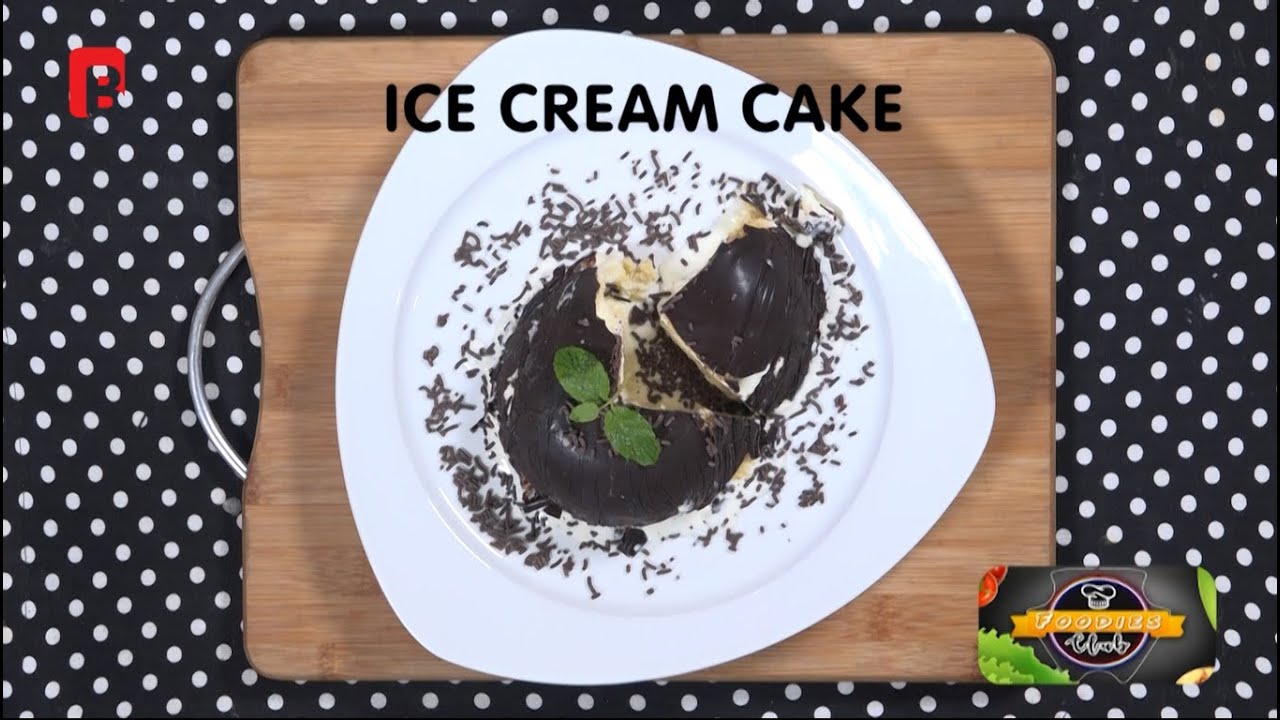 ICE CREAM CAKE | HEAVENLY DESSERTS | QUICK FIX | FOODIES CLUB