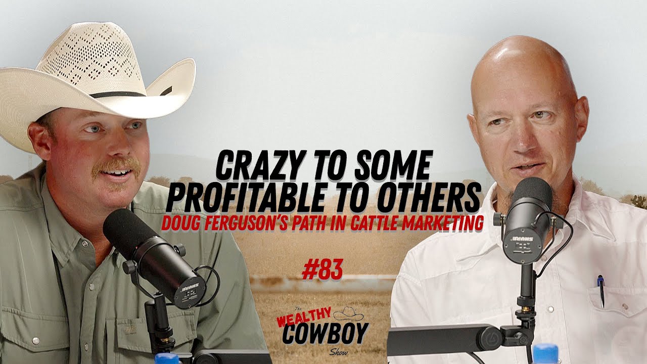 Crazy to Some, Profitable to Others: Doug Ferguson’s Path in Cattle Marketing #83