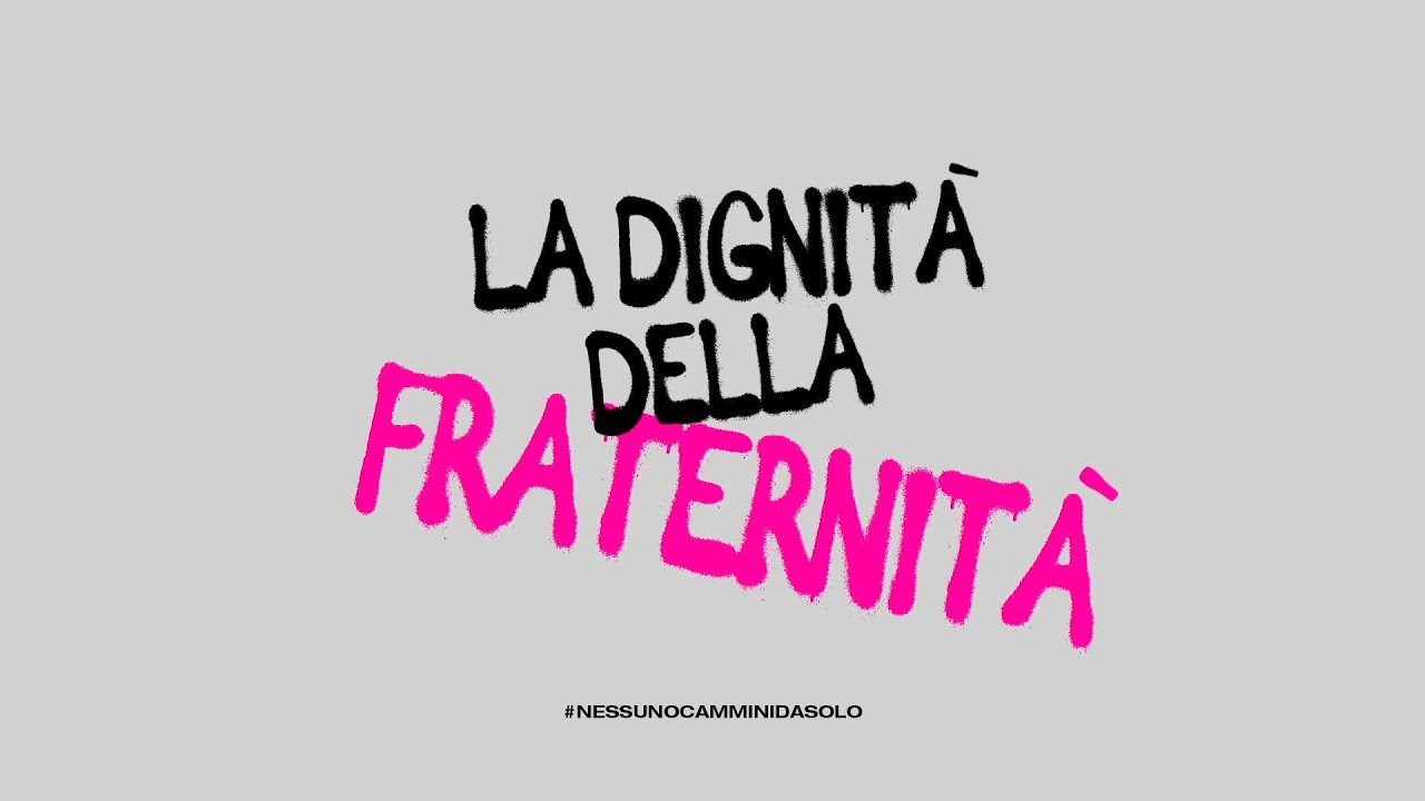 LA DIGNITÀ DELLA FRATERNITÀ – Via Pacis – Gregorio Vivaldelli   Riflessione