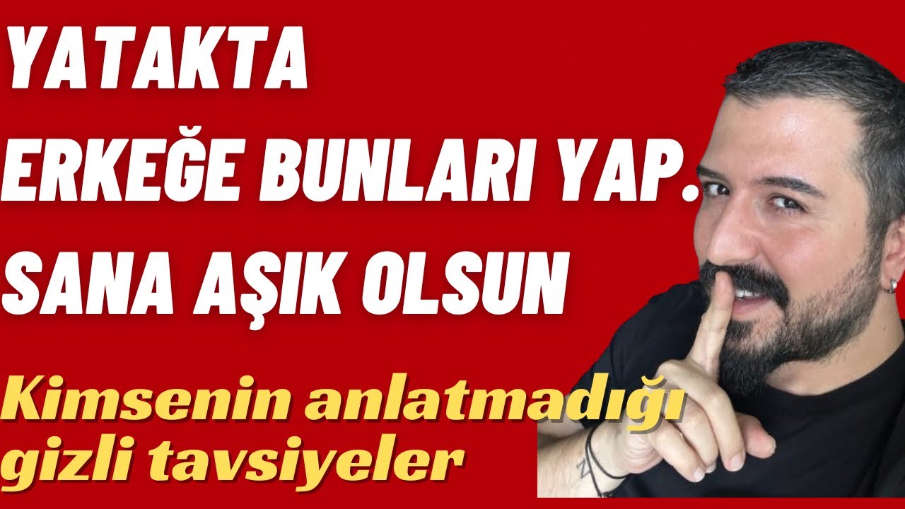 CİNSELLİKTE ERKEĞİ NASIL MUTLU EDERİM? ERKEĞİ KENDİME NASIL BAĞLARIM? AŞIK EDERİM - ORAL İNCELİKLERİ