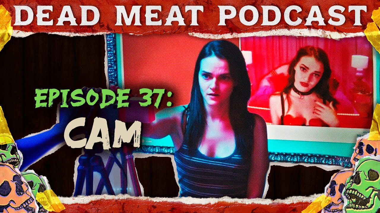 Cam (Dead Meat Podcast #37)