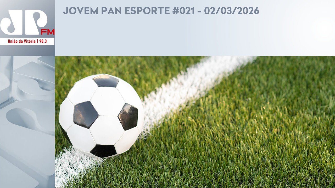 JOVEM PAN ESPORTE #021 - 02/03/2026